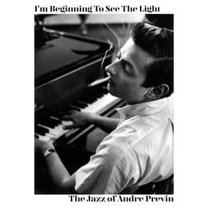 I'm Beginning to See the Light - The Jazz of Andre Previn - André Previn