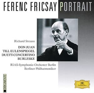 Ferenc Fricsay Portrait - Strauss, R: Don Juan; Till Eulenspiegel; Burleske; Duet-Concertino - Richard Strauss
