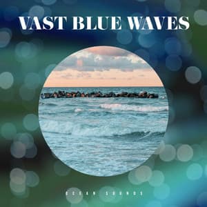 Vast Blue Waves - Ocean Sounds