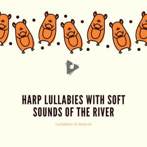 Harp Lullabies with Soft Sounds of the River - Lullabies In Nature