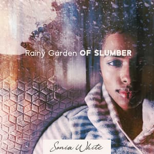 Rainy Garden of Slumber - Sonia White