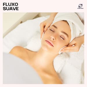 Fluxo Suave: Música Massagem Relaxante - Relaxamento