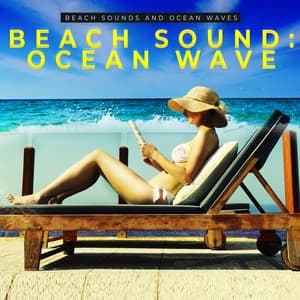 Beach Sound: Ocean Wave - Beach Sounds and Ocean Waves