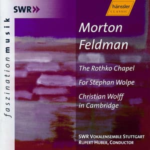 Feldman: Rothko Chapel / for Stephan Wolpe / Christian Wolff in Cambridge - Morton Feldman