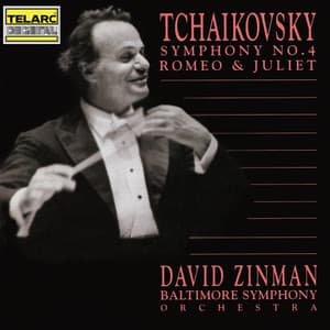 Tchaikovsky: Symphony No. 4 and Romeo & Juliet - Pyotr Ilyich Tchaikovsky