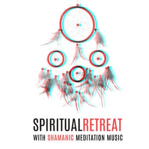 Spiritual Retreat with Shamanic Meditation Music, Calm Life, Healthy Living, Healing Touch of Music, Ethnic Journey, Aura Cleansing, Invigorate Your Mind - Project!Yoga Meditation