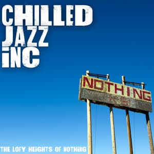 The Lofty Heights Of Nothing - Chilled Jazz Inc