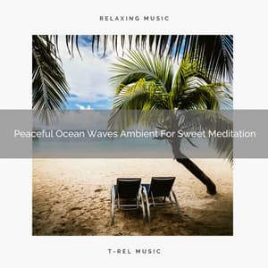 Peaceful Ocean Waves Ambient For Sweet Meditation - Spiritual Relax