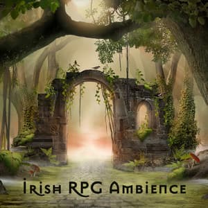 Irish RPG Ambience: Relaxing Celtic Fantasy Music for Roleplaying, Reading and Writing - Irish Flute Music Universe