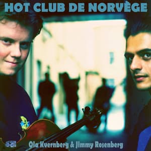 Presenting Ola Kvernberg & Jimmy Rosenberg - Hot Club De Norvege