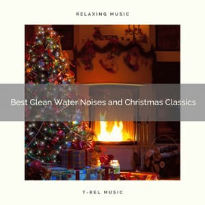 Best Clean Water Noises and Christmas Classics - Aquagirl