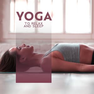 Yoga to Relax and Sleep: Restful Tides of Calm - Serenity Music Academy