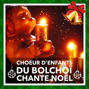 Le Choeur d'enfants du Bolchoï chante Noël - Les Choeurs De Noël