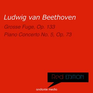 Red Edition - Beethoven: Grosse Fuge, Op. 133 & Piano Concerto No. 5, Op. 73 - Ludwig van Beethoven