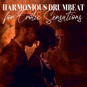 Harmonious Drumbeat for Erotic Sensations - Erotic Moments Club