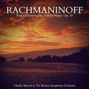 Rachmaninoff: Piano Concerto No. 3 in D Minor, Op. 30 - Charles Münch