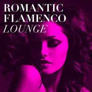 Romantic Flamenco Lounge - Spanish Flamenco
