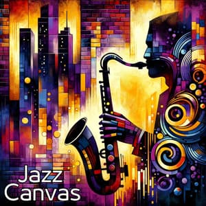 Jazz Canvas: Smooth Mood Music for Artful Moments - Jazz Infusion BGM