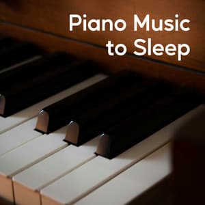 Piano Music to Sleep - Piano Relaxing