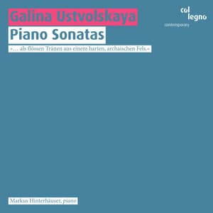 Galina Ustvolskaya: Piano Sonatas - Galina Ustvolskaya