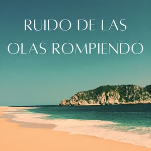 Ruido De Las Olas Rompiendo - Las Olas Del Mar