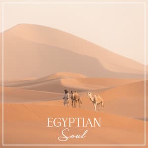 Egyptian Soul: Spiritual Journey to Ancient Egypt - Egyptian Music Master