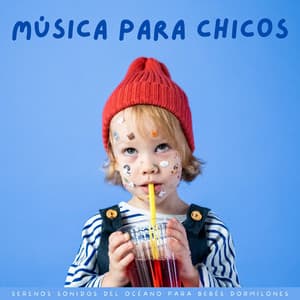 Música Para Chicos: Serenos Sonidos Del Océano Para Bebés Dormilones - Experiencia mejor para bebés