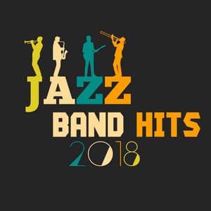 2018 Jazz Band Hits - Jazz Music Collection
