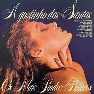 Os Mais Lindos Boleros - Agostinho Dos Santos