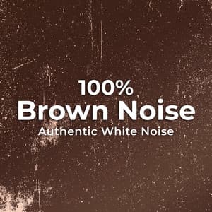 100% Brown Noise - Authentic White Noise
