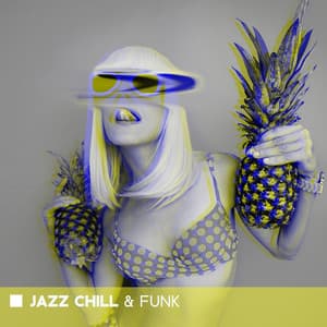 Jazz Chill & Funk: Cool Jazz Lounge Session Collection & Chillout - Piano Jazz Background Music Masters