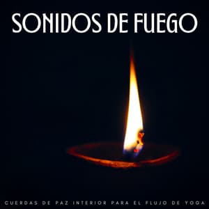 Sonidos De Fuego: Cuerdas De Paz Interior Para El Flujo De Yoga - Sonidos de fuego con ruido blanco burbujeante