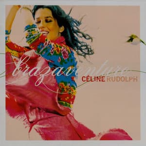 The Enja Heritage Collection: Brazaventure - Céline Rudolph