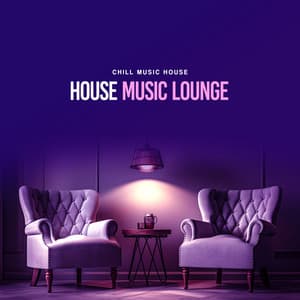 House Music Lounge - Chill Music House