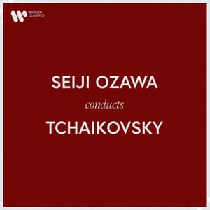 Seiji Ozawa Conducts Tchaikovsky - Pyotr Ilyich Tchaikovsky