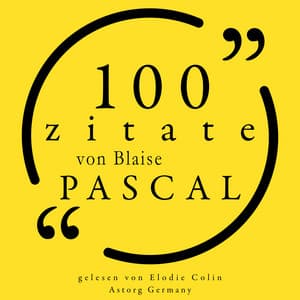 100 Zitate von Blaise Pascal - Blaise Pascal