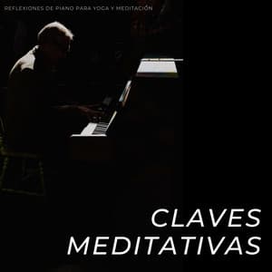 Claves Meditativas: Reflexiones De Piano Para Yoga Y Meditación - Relajación Piano