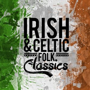 Irish and Celtic Folk Classics - Celtic Music