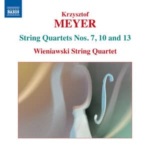 Meyer: String Quartets Nos. 7, 10 & 13 - Krzysztof Meyer