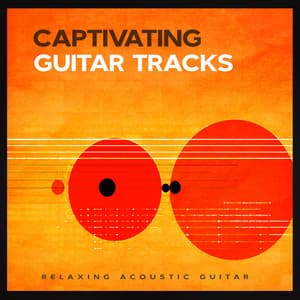 Captivating Guitar Tracks - Relaxing Acoustic Guitar