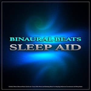 Binaural Beats Sleep Aid: Ambient Music, Binaural Beats, Isochronic Tones, Delta Waves and Relaxing Music For Sleeping, Brainwave Entrainment and Sleep Music - Binaural Beats Sleep