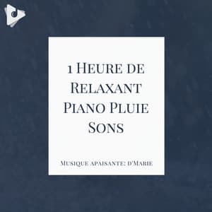 1 Heure de Relaxant Piano Pluie Sons - Musique apaisante: d'Marie