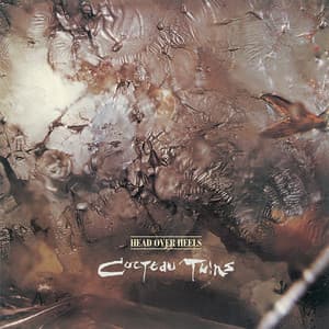 Head Over Heels - Cocteau Twins