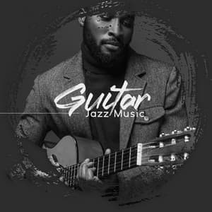 Guitar Jazz Music - Real Relax and Rest Music Zone - Jazz Guitar Club