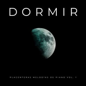Dormir: Placenteras Melodías De Piano Vol. 1 - Música De Relajación Para Dormir Profundamente