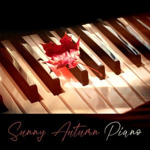 Sunny Autumn Piano: Peaceful Soothing Piano Jazz Instrumental Music to Keep Positive Mood - Piano Lounge Club