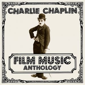 Charlie Chaplin Film Music Anthology - Charlie Chaplin