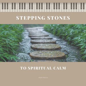 Stepping Stones to Spiritual Calm - Piano Waves