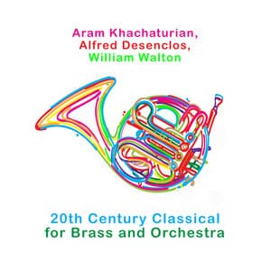 Aram Khachaturian, Alfred Desenclos, William Walton: 20th Century Classical for Brass and Orchestra - John Wallace