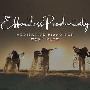 Effortless Productivity: Meditative Piano for Work Flow - Chillout Lounge Piano